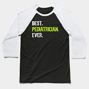 Best Pediatrician Ever Funny Gift Baseball T-Shirt